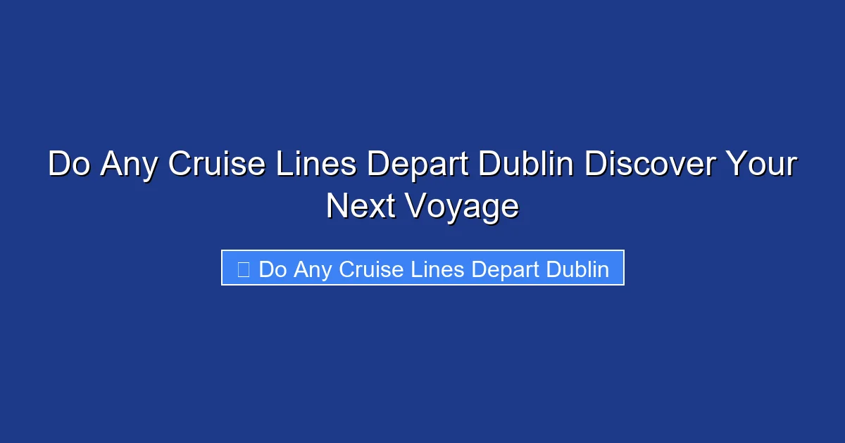 Do Any Cruise Lines Depart Dublin Discover Your Next Voyage