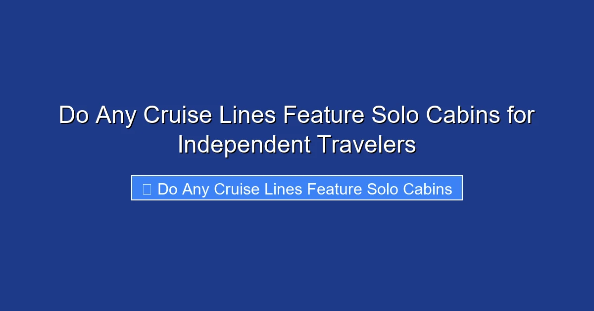 Do Any Cruise Lines Feature Solo Cabins for Independent Travelers