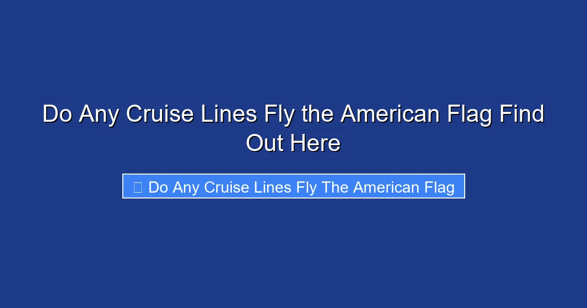 Do Any Cruise Lines Fly the American Flag Find Out Here
