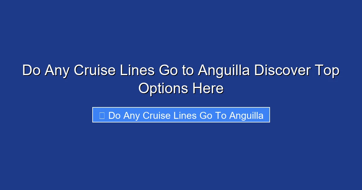 Do Any Cruise Lines Go to Anguilla Discover Top Options Here