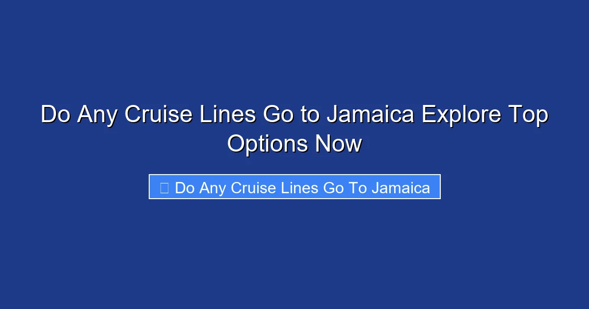 Do Any Cruise Lines Go to Jamaica Explore Top Options Now