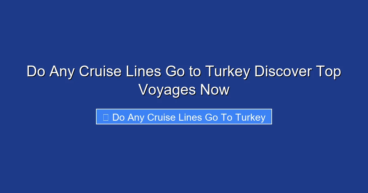 Do Any Cruise Lines Go to Turkey Discover Top Voyages Now