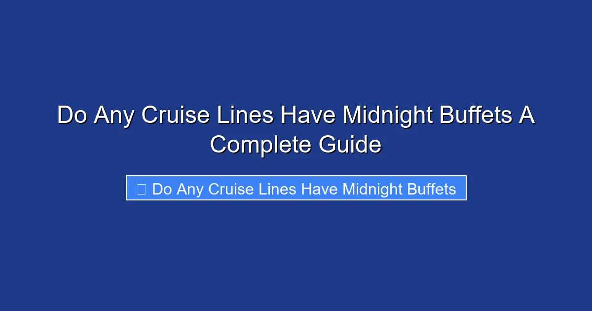 Do Any Cruise Lines Have Midnight Buffets A Complete Guide