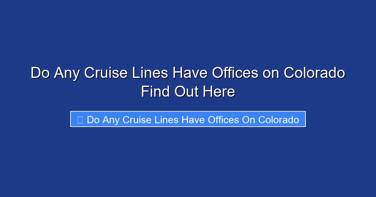 Do Any Cruise Lines Have Offices on Colorado Find Out Here