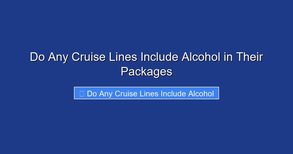 Do Any Cruise Lines Include Alcohol in Their Packages