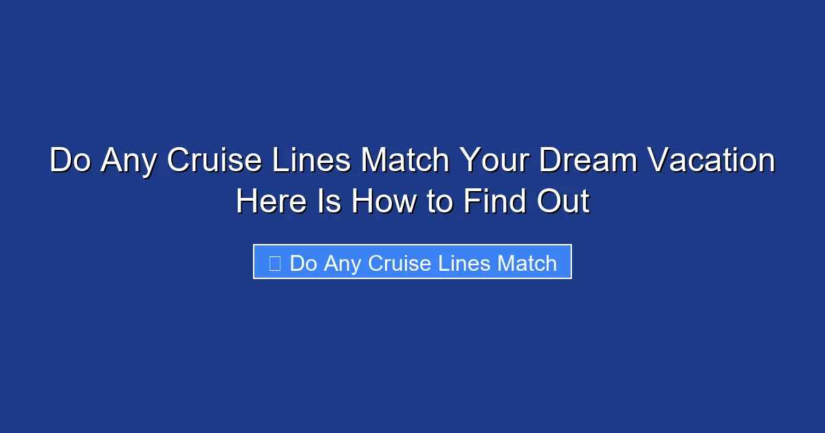Do Any Cruise Lines Match Your Dream Vacation Here Is How to Find Out
