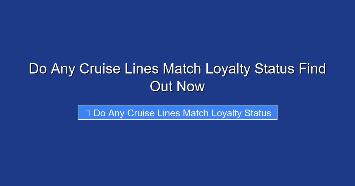 Do Any Cruise Lines Match Loyalty Status Find Out Now
