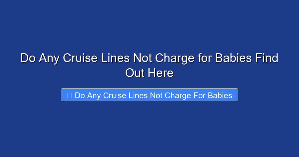 Do Any Cruise Lines Not Charge for Babies Find Out Here