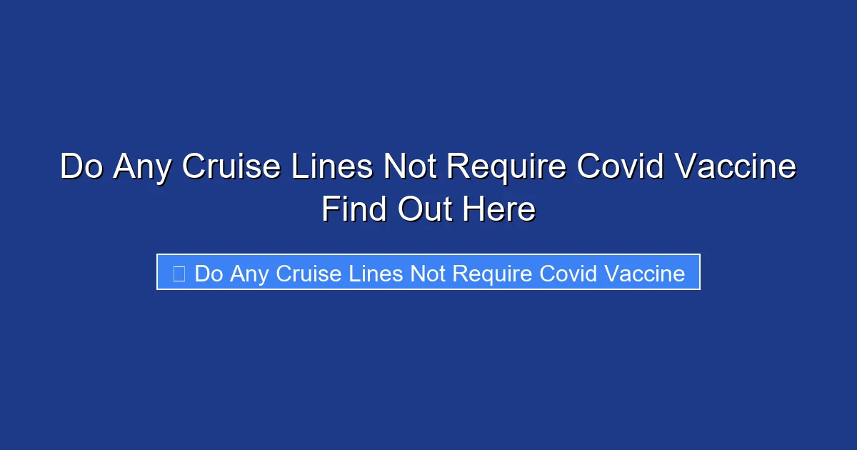 Do Any Cruise Lines Not Require Covid Vaccine Find Out Here