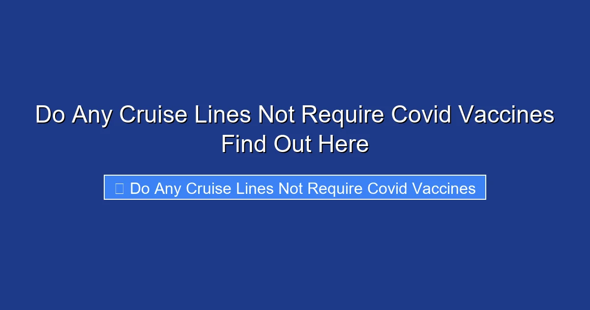 Do Any Cruise Lines Not Require Covid Vaccines Find Out Here
