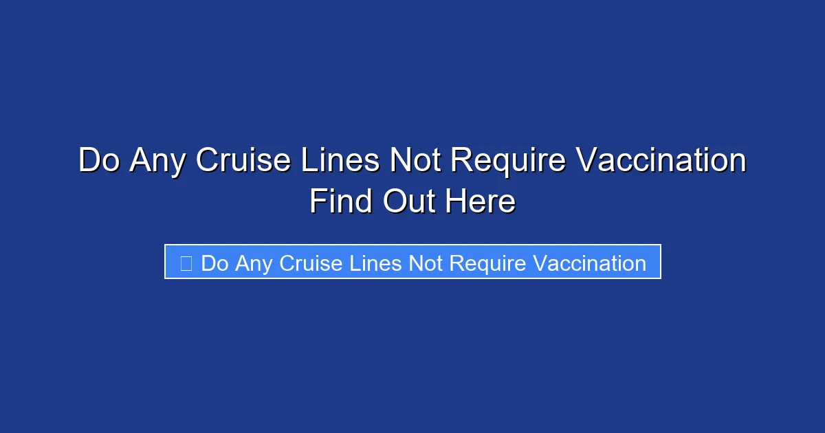 Do Any Cruise Lines Not Require Vaccination Find Out Here