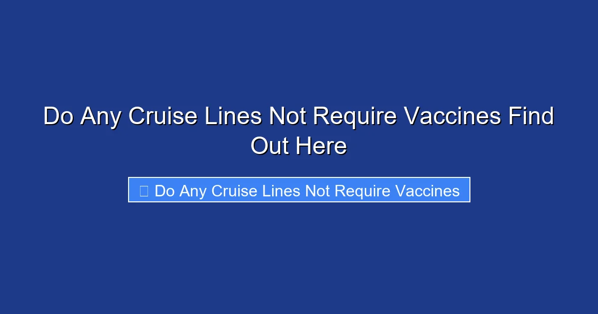 Do Any Cruise Lines Not Require Vaccines Find Out Here