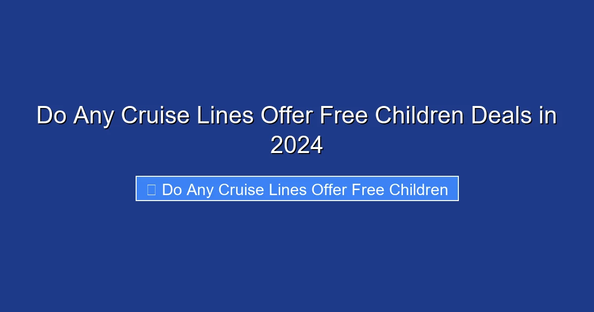Do Any Cruise Lines Offer Free Children Deals in 2024