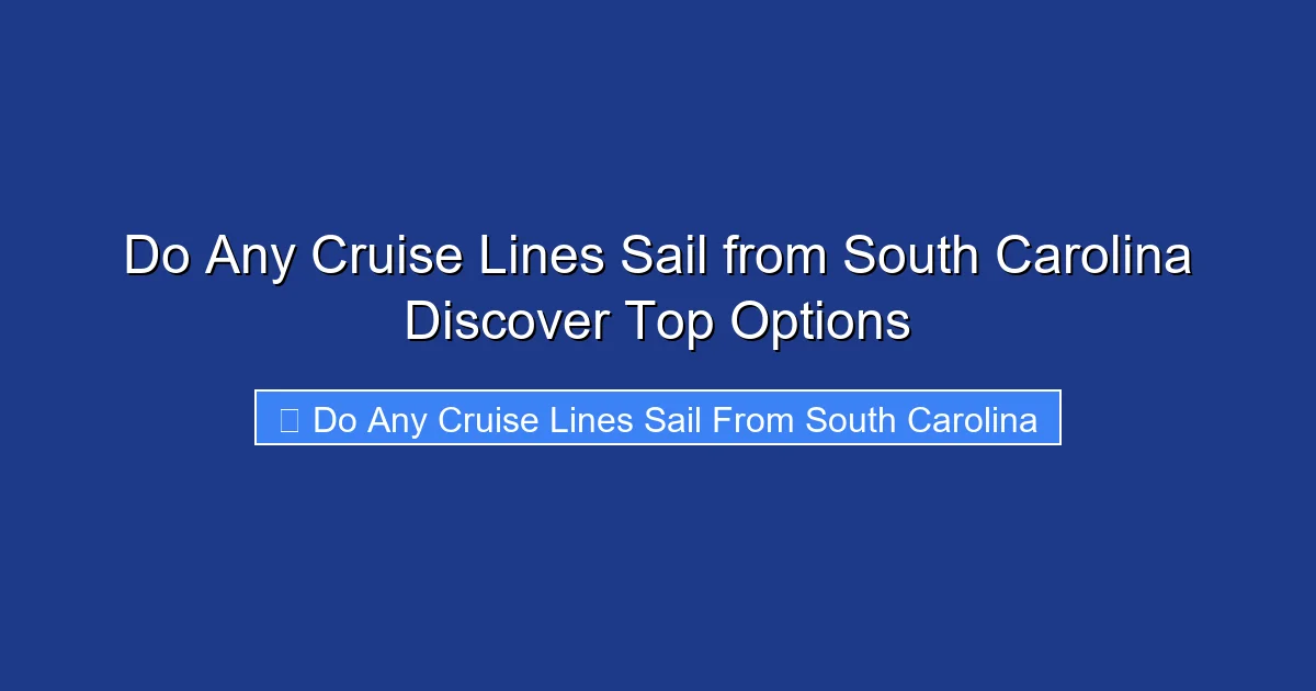 Do Any Cruise Lines Sail from South Carolina Discover Top Options