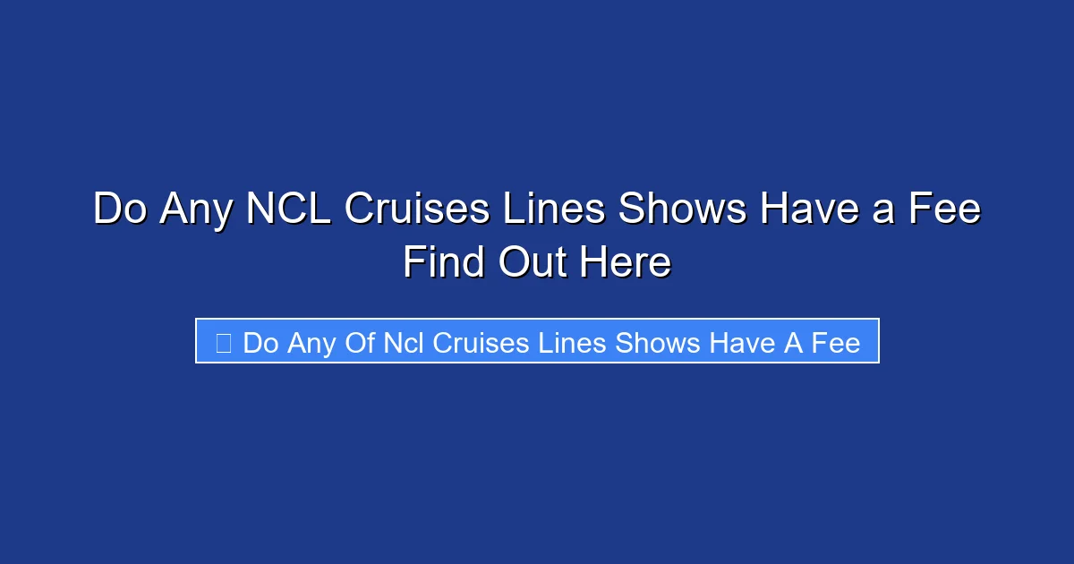 Do Any NCL Cruises Lines Shows Have a Fee Find Out Here