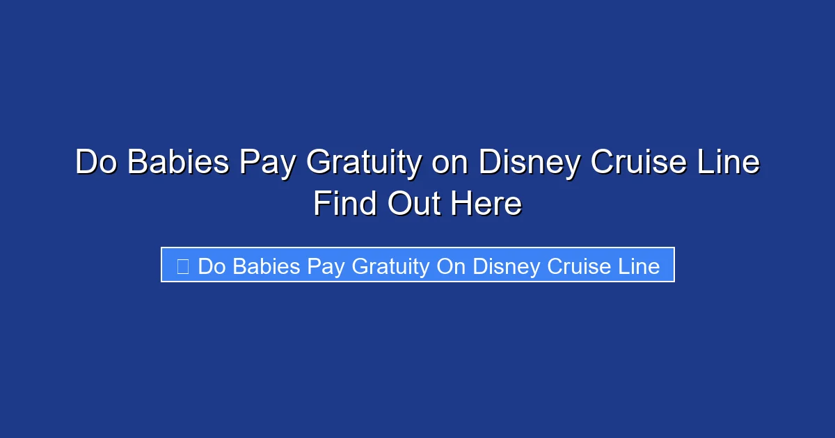 Do Babies Pay Gratuity on Disney Cruise Line Find Out Here