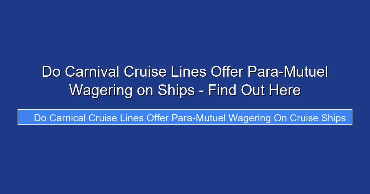 Do Carnival Cruise Lines Offer Para-Mutuel Wagering on Ships - Find Out Here