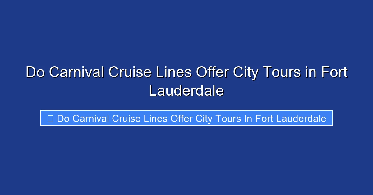 Do Carnival Cruise Lines Offer City Tours in Fort Lauderdale