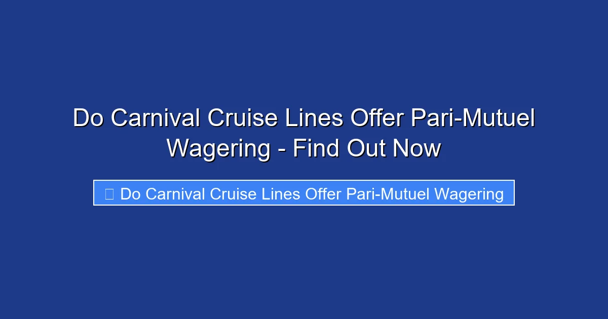 Do Carnival Cruise Lines Offer Pari-Mutuel Wagering - Find Out Now