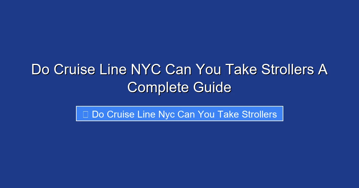Do Cruise Line NYC Can You Take Strollers A Complete Guide