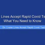 Do Cruise Lines Accept Rapid Covid Test Here Is What You Need to Know