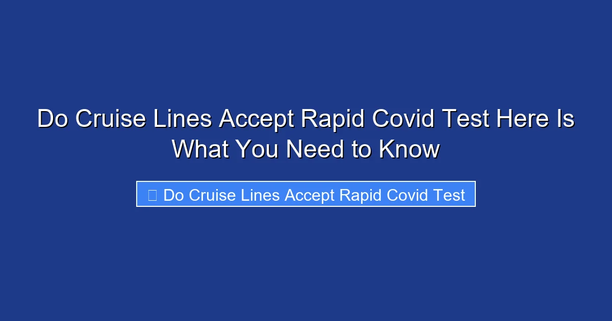 Do Cruise Lines Accept Rapid Covid Test Here Is What You Need to Know