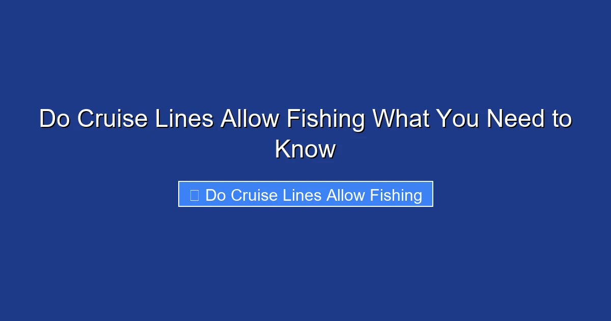 Do Cruise Lines Allow Fishing What You Need to Know