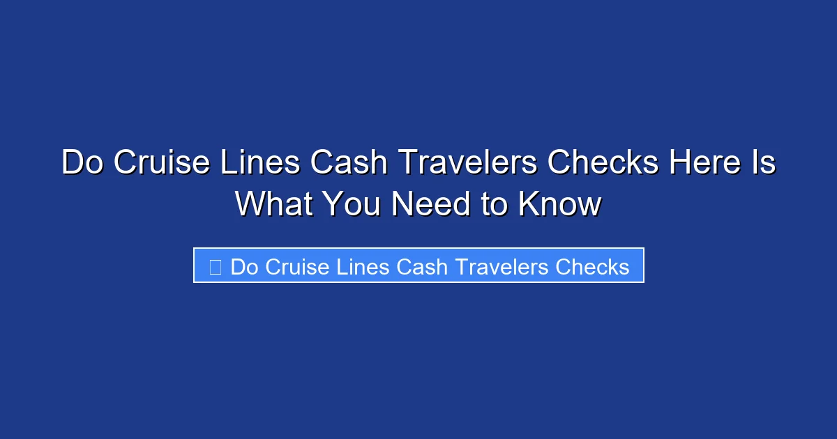 Do Cruise Lines Cash Travelers Checks Here Is What You Need to Know