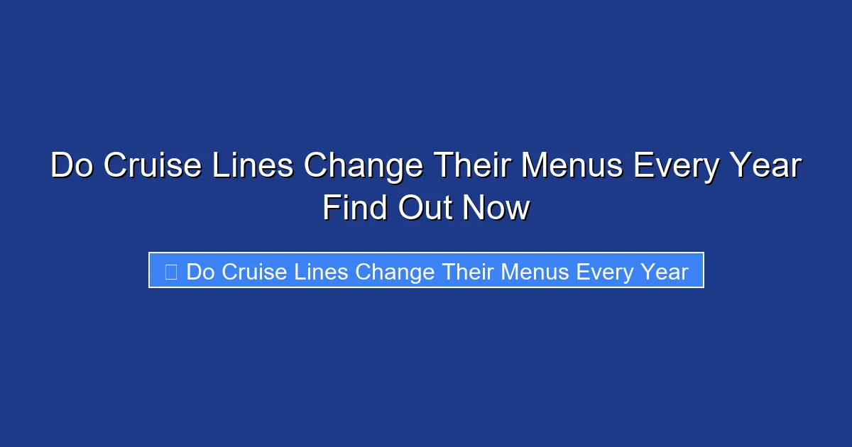 Do Cruise Lines Change Their Menus Every Year Find Out Now