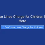 Do Cruise Lines Charge for Children Find Out Here