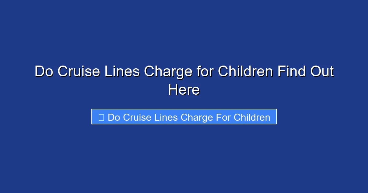Do Cruise Lines Charge for Children Find Out Here