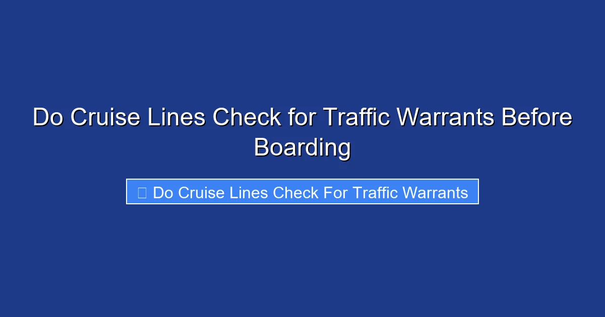Do Cruise Lines Check for Traffic Warrants Before Boarding