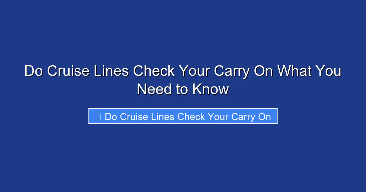 Do Cruise Lines Check Your Carry On What You Need to Know