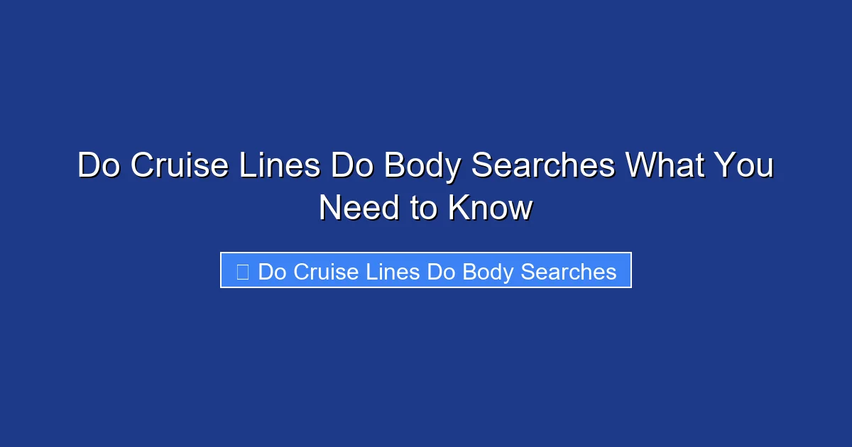 Do Cruise Lines Do Body Searches What You Need to Know