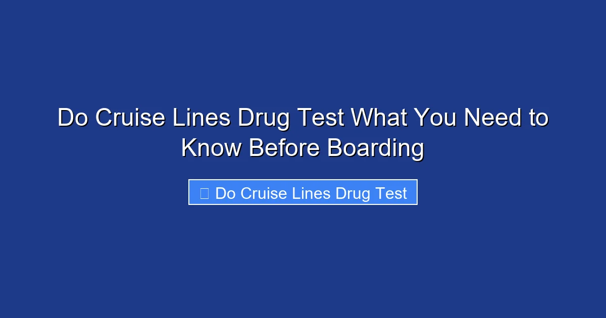 Do Cruise Lines Drug Test What You Need to Know Before Boarding