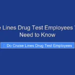 Do Cruise Lines Drug Test Employees What You Need to Know