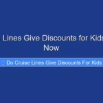 Do Cruise Lines Give Discounts for Kids Find Out Now
