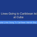 Do Cruise Lines Going to Caribbean Islands Stop at Cuba