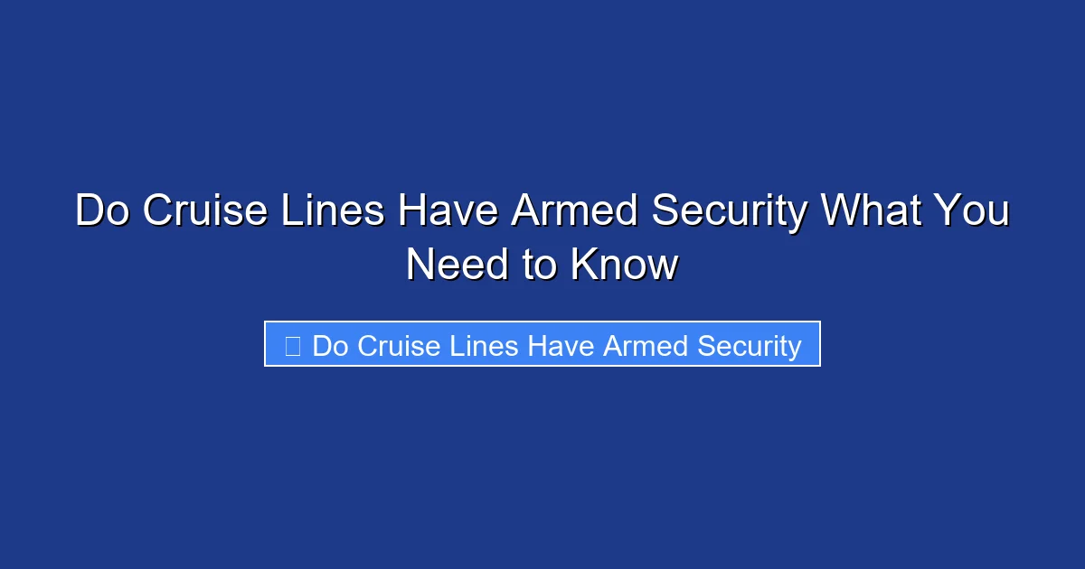 Do Cruise Lines Have Armed Security What You Need to Know