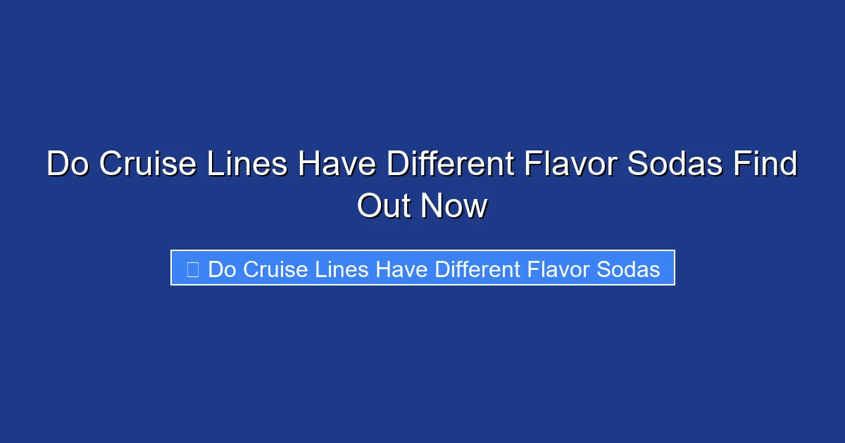 Do Cruise Lines Have Different Flavor Sodas Find Out Now