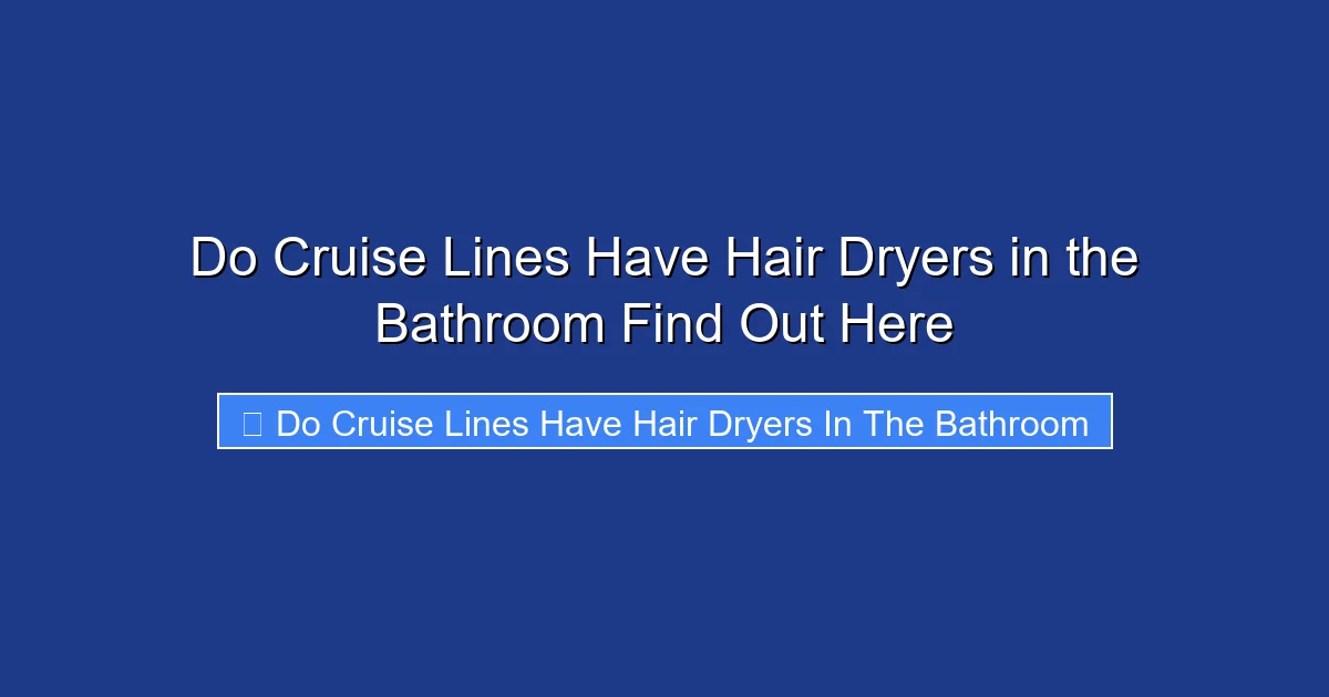 Do Cruise Lines Have Hair Dryers in the Bathroom Find Out Here