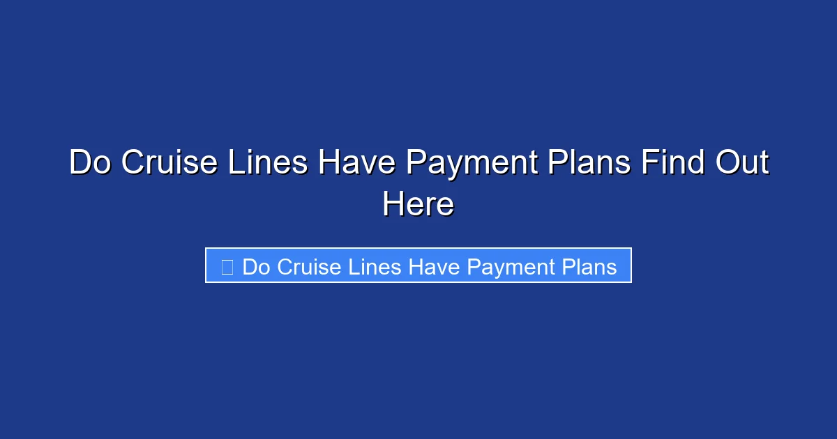 Do Cruise Lines Have Payment Plans Find Out Here