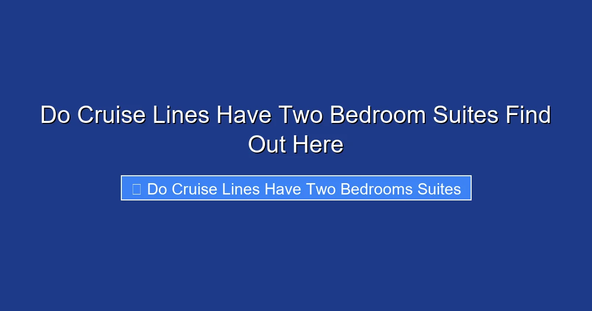 Do Cruise Lines Have Two Bedroom Suites Find Out Here