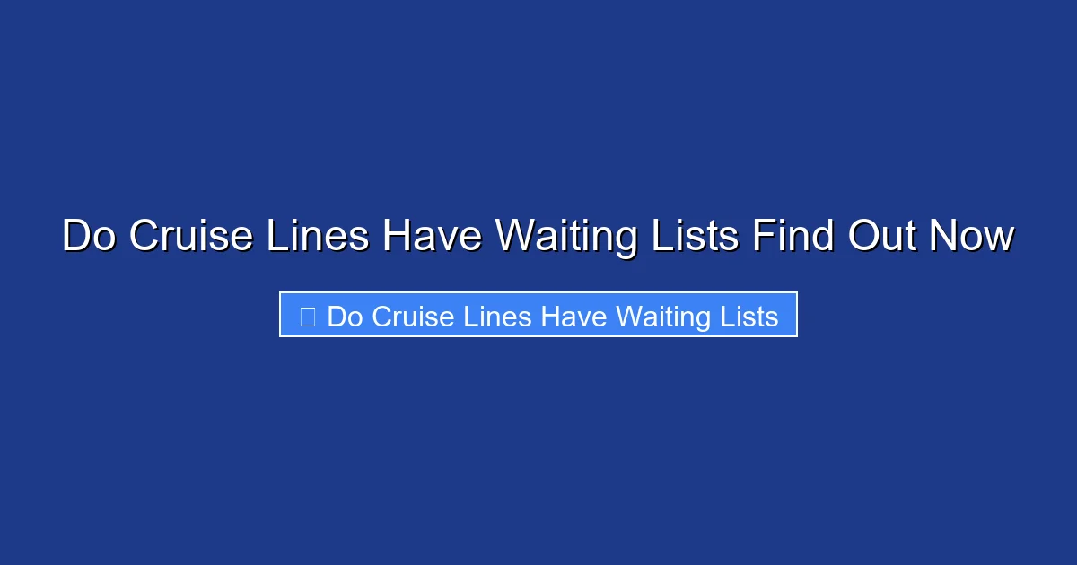 Do Cruise Lines Have Waiting Lists Find Out Now