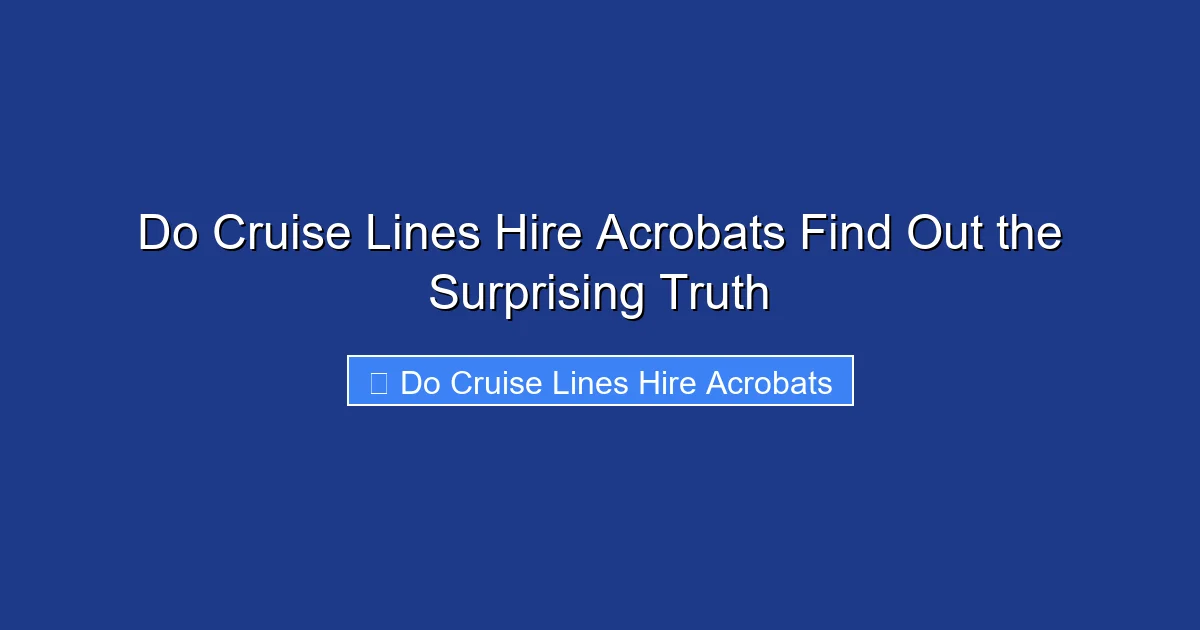 Do Cruise Lines Hire Acrobats Find Out the Surprising Truth