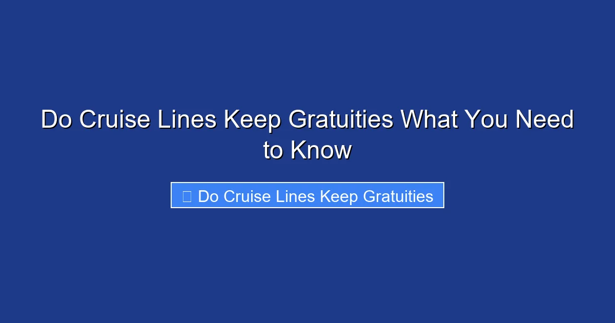 Do Cruise Lines Keep Gratuities What You Need to Know