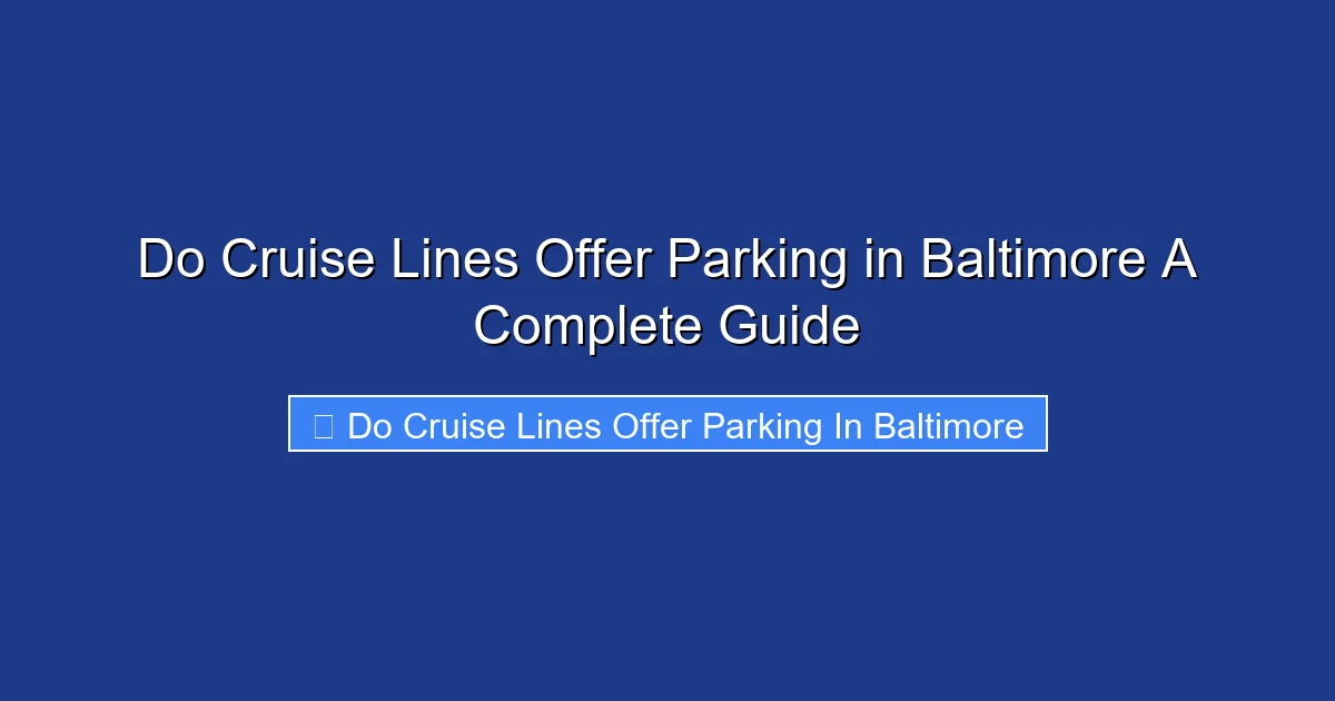 Do Cruise Lines Offer Parking in Baltimore A Complete Guide