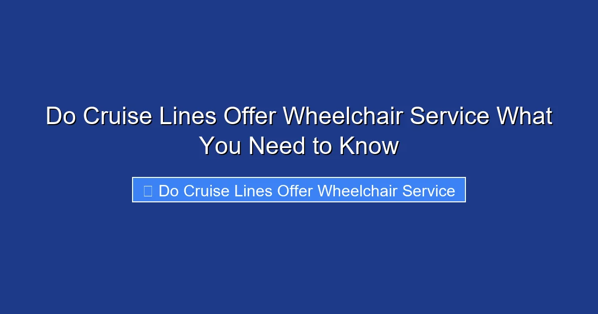 Do Cruise Lines Offer Wheelchair Service What You Need to Know