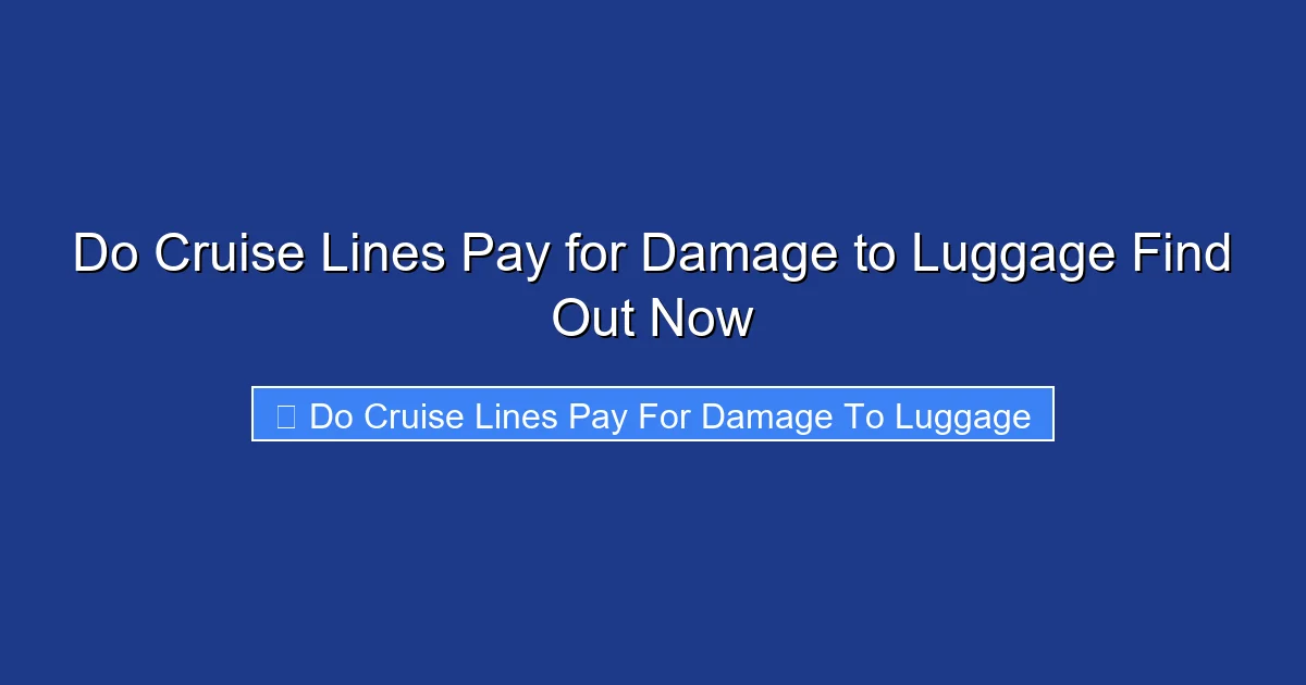 Do Cruise Lines Pay for Damage to Luggage Find Out Now