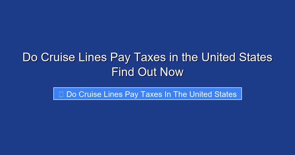 Do Cruise Lines Pay Taxes in the United States Find Out Now
